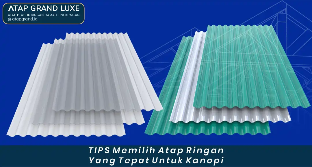 Tips Memilih Atap Ringan yang Tepat untuk Kanopi