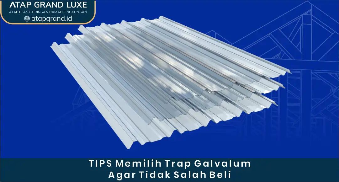 Tips Memilih Trap Galvalum agar Tidak Salah Beli