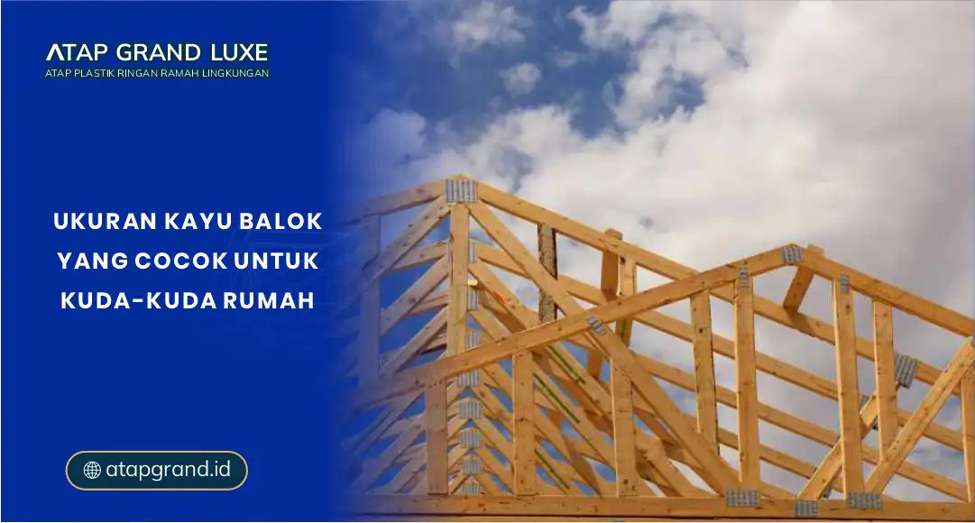 Ukuran Kayu Balok yang Cocok Untuk Kuda Kuda Rumah