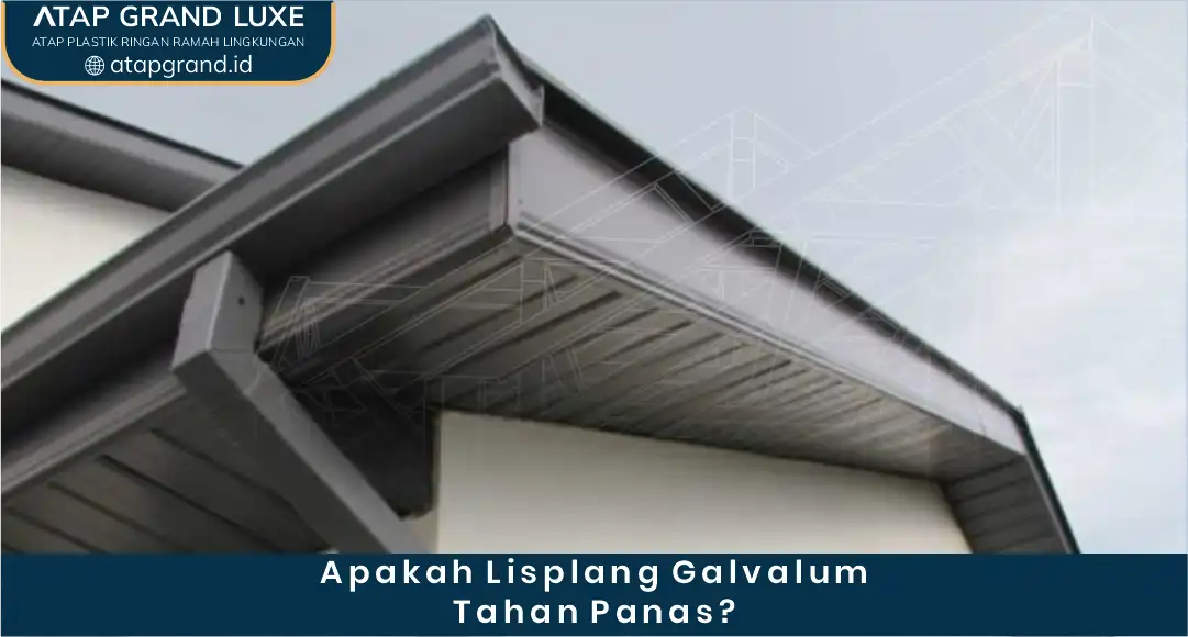 apakah lisplang galvalum tahan panas