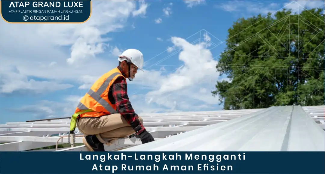 2. Langkah-Langkah Mengganti Atap Rumah Aman Efisien