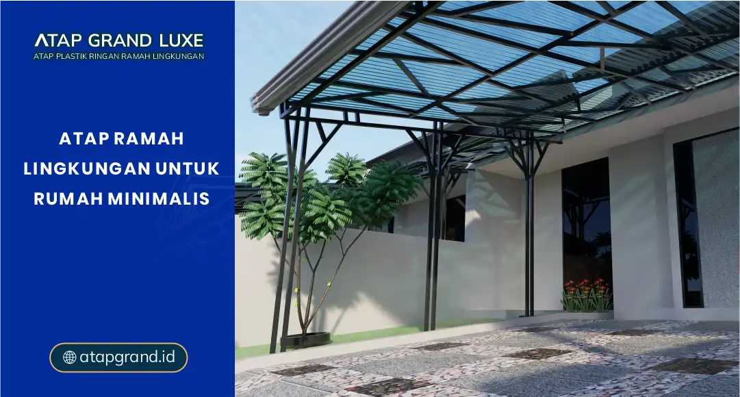 Atap Ramah Lingkungan untuk Rumah Minimalis