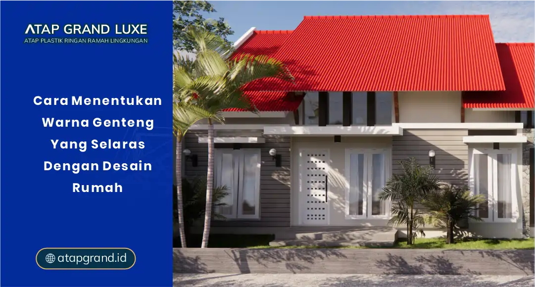 Cara Menentukan Warna Genteng yang Selaras Desain Rumah