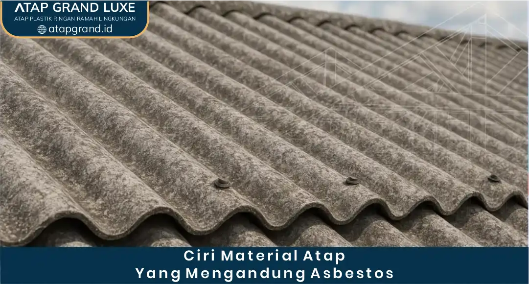 Ciri Material Atap yang Mengandung Asbestos