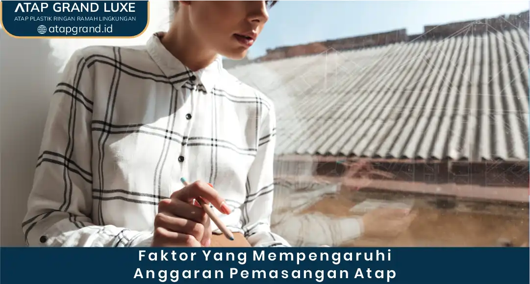 Faktor yang Mempengaruhi Anggaran Pemasangan Atap
