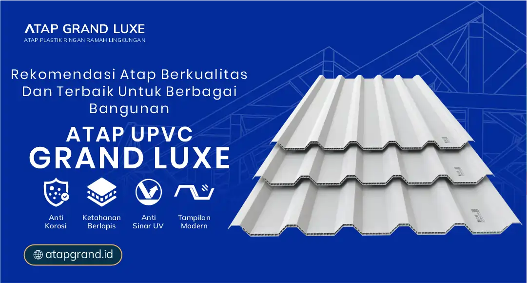 Rekomendasi Atap Berkualitas dan Terbaik untuk Berbagai Bangunan