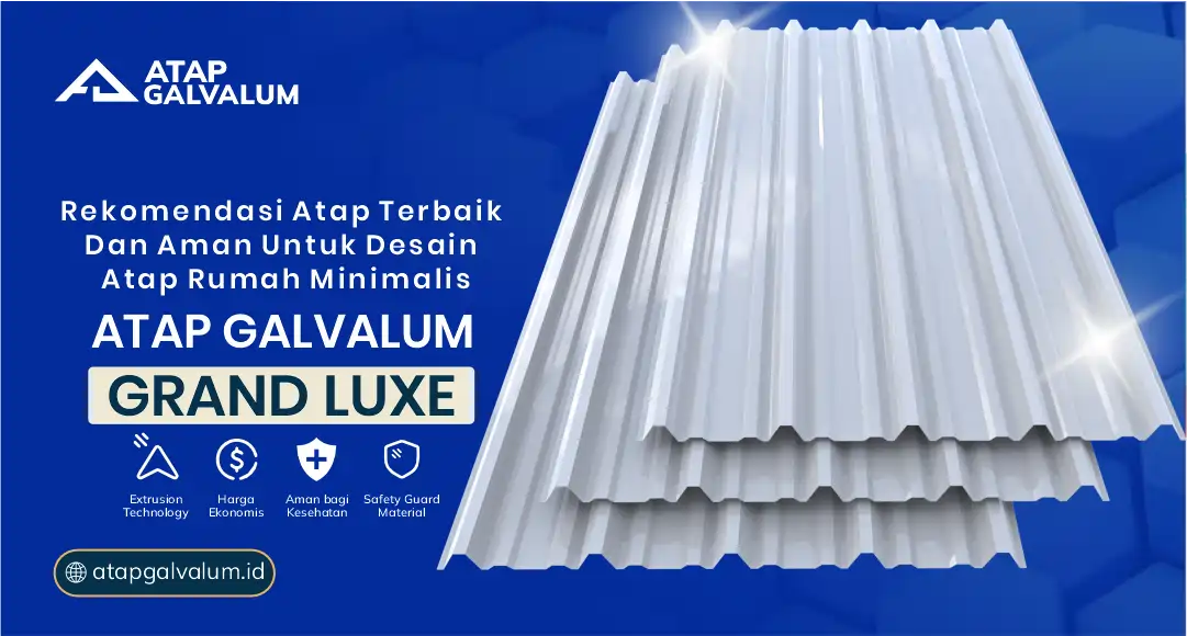 Rekomendasi Atap Terbaik dan Aman untuk Desain Atap Rumah Minimalis