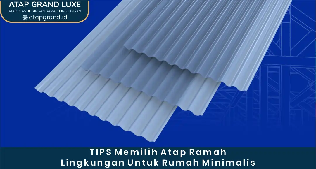 Tips Memilih Atap Ramah Lingkungan untuk Rumah Minimalis