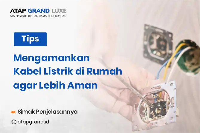 Tips Mengamankan Kabel Listrik di Rumah agar Lebih Aman