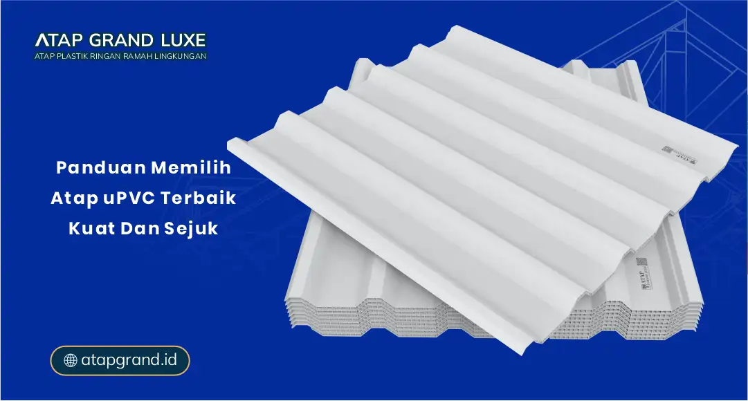 Panduan Memilih Atap Upvc Terbaik Kuat Dan Sejuk