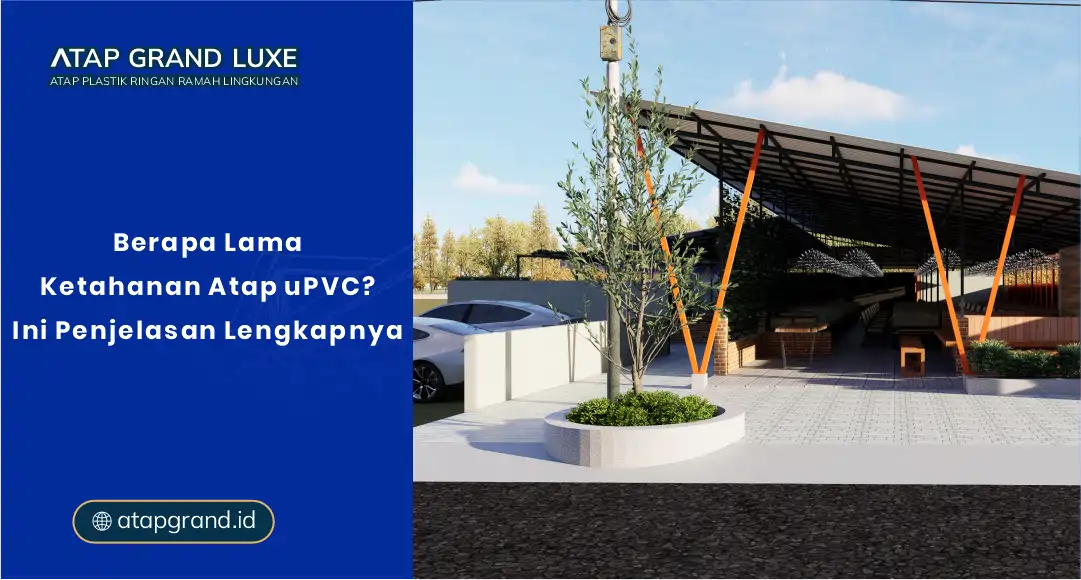 Berapa Lama Ketahanan Atap UPVC? Ini Penjelasan Lengkapnya