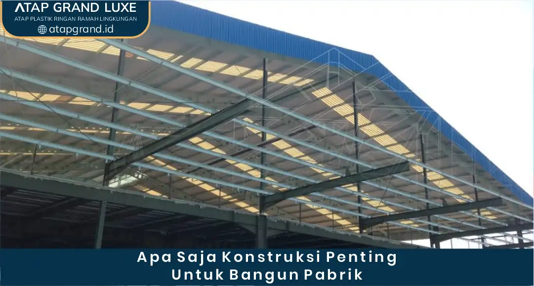 1. Apa Saja Konstruksi Penting untuk Bangun Pabrik