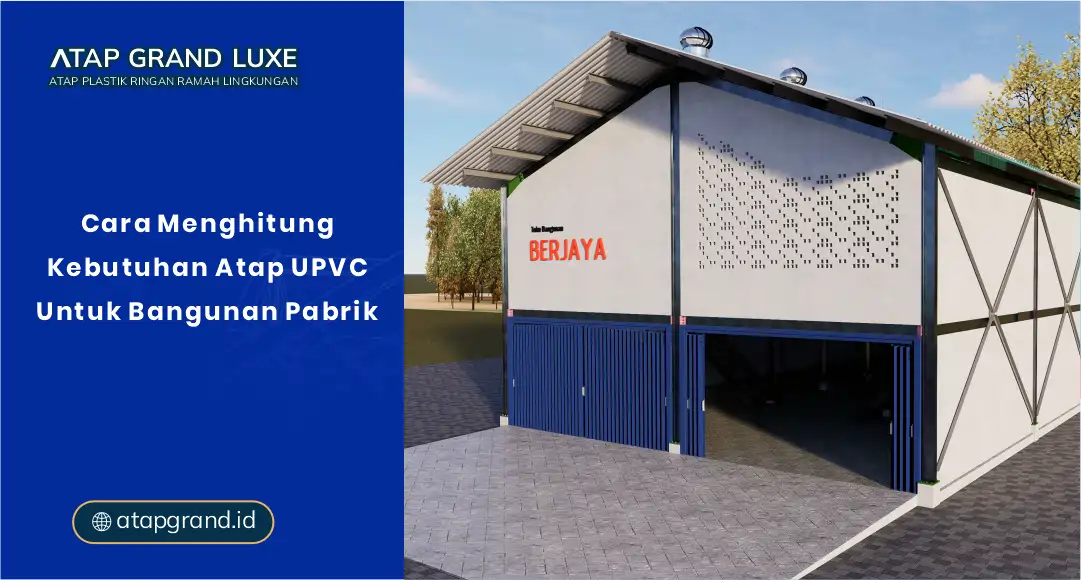 Cara Menghitung Kebutuhan Atap UPVC Untuk Bangunan Pabrik