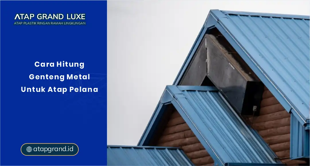 Cara Hitung Genteng Metal Untuk Atap Pelana