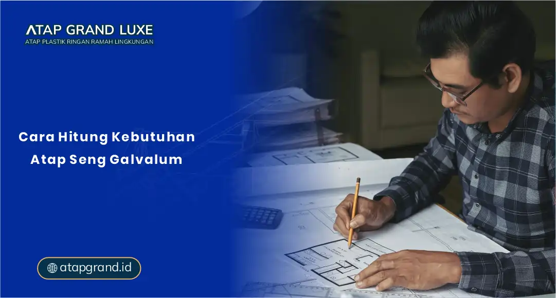 Cara Hitung Kebutuhan Atap Seng Galvalum