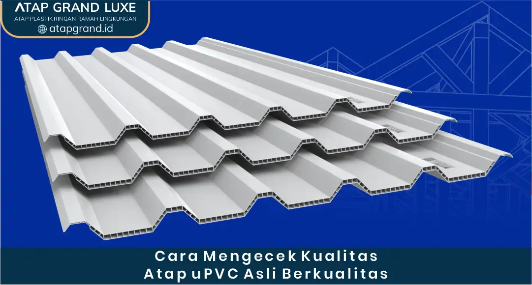 Cara Mengecek Kualitas Atap uPVC Asli dan Berkualitas