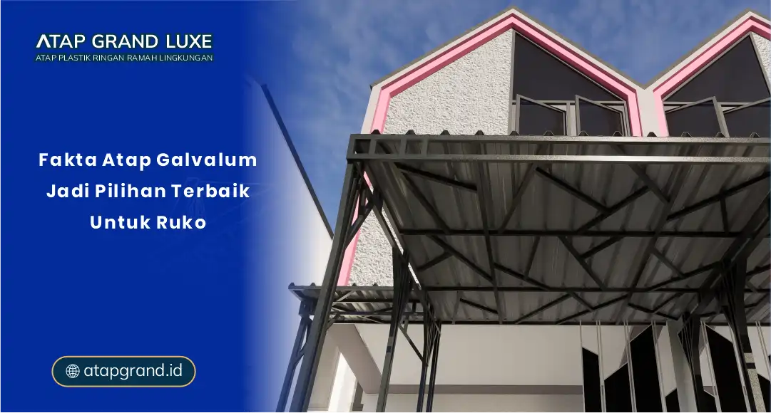 Fakta Atap Galvalum Jadi Pilihan Terbaik untuk Ruko