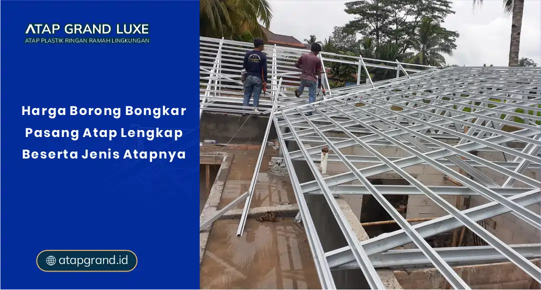 Harga Borong Bongkar Pasang Atap Lengkap Berserta Jenis Atapnya