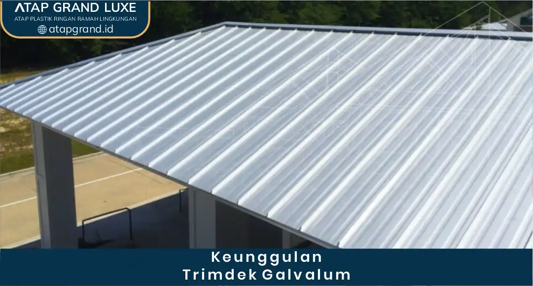 Keunggulan Trimdek Galvalum