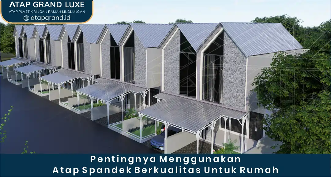 Pentingnya Menggunakan Atap Spandek Berkualitas untuk Rumah