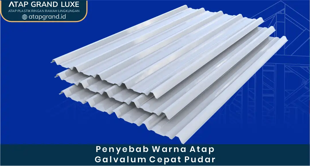 Penyebab Warna Atap Galvalum Cepat Pudar
