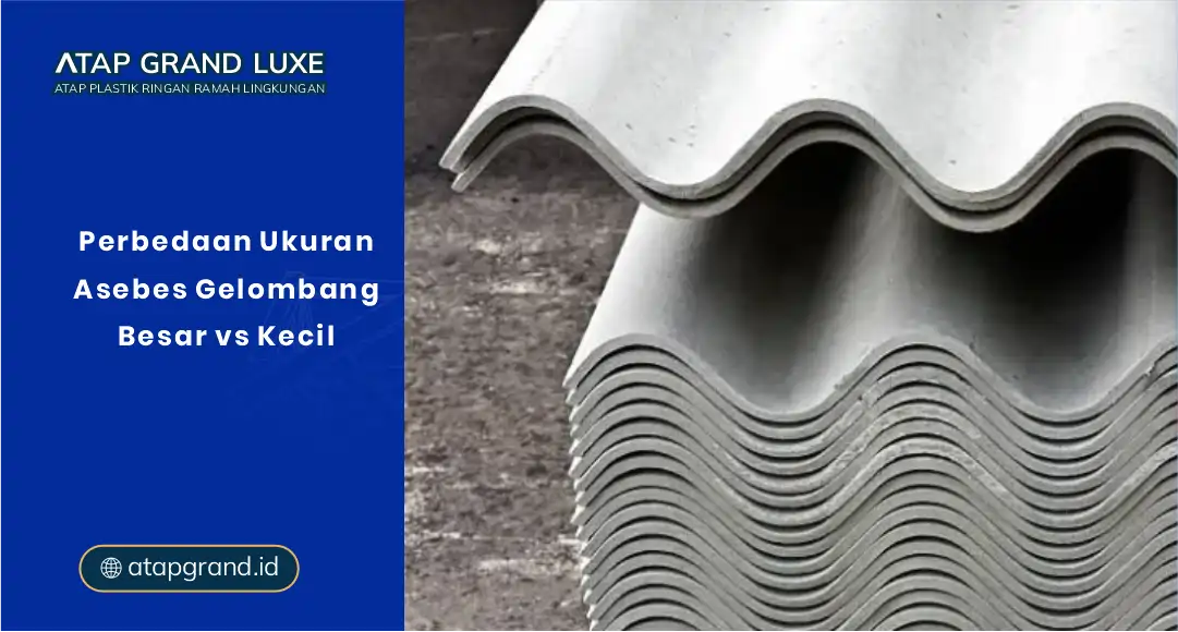 Perbedaan Ukuran Asbes Gelombang Besar vs Kecil