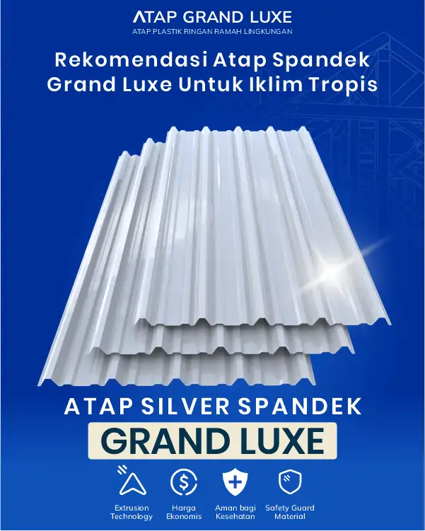 Rekomendasi Atap Spandek Grand Luxe untuk Iklim Tropis