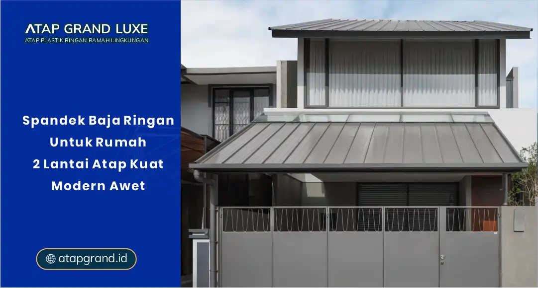 Spandek Baja Ringan Untuk Rumah 2 Lantai Atap Kuat Modern Awet