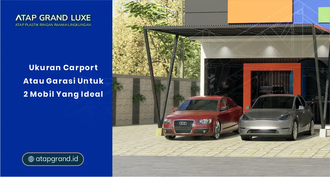 Ukuran Carport atau Garasi untuk 2 Mobil yang Ideal
