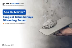 Apa itu Mortar? Fungsi & Kelabihannya Dibanding Semen
