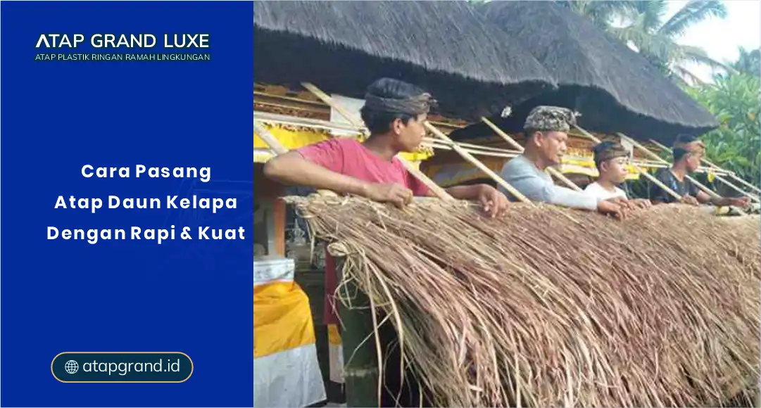 01 Cara Pasang Atap Daun Kelapa Dengan Rapi & Kuat