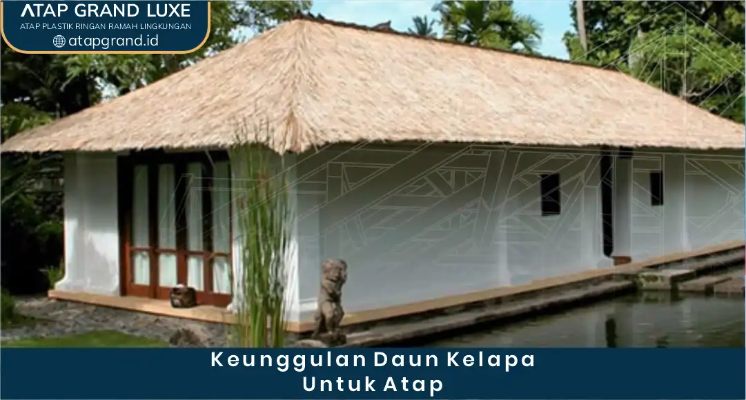02 Keunggulan Daun Kelapa Untuk Atap