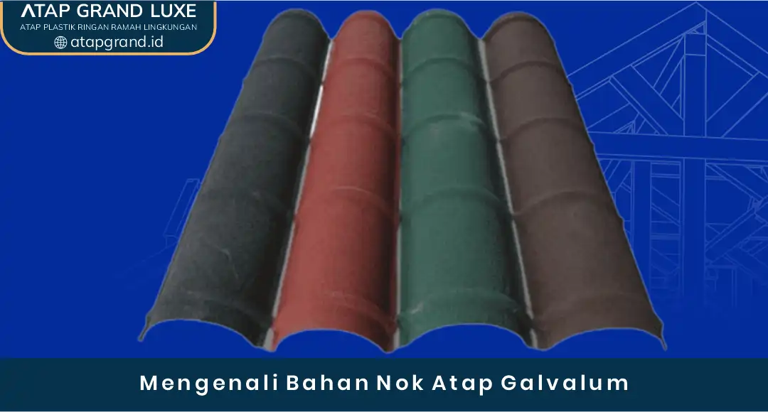 1. Mengenali Bahan Nok Atap Galvalum