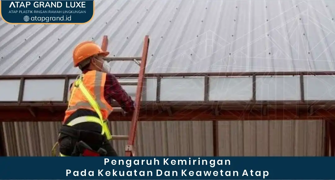 1. Pengaruh Kemiringan pada Kekuatan dan Keawetan Atap