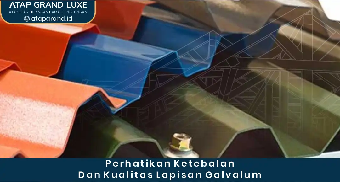 1. Perhatikan Ketebalan dan Kualitas Lapisan Galvalum