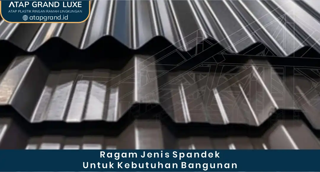 1. Ragam Jenis Spandek untuk Kebutuhan Bangunan