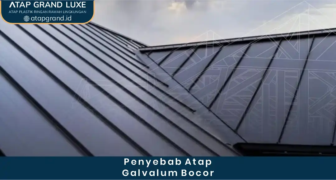 1. penyebab Atap Galvalum Bocor