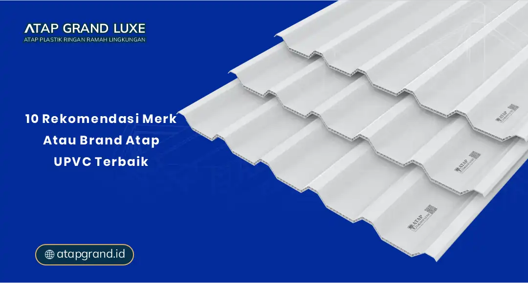 10 Rekomendasi Merk atau Brand Atap uPVC Terbaik
