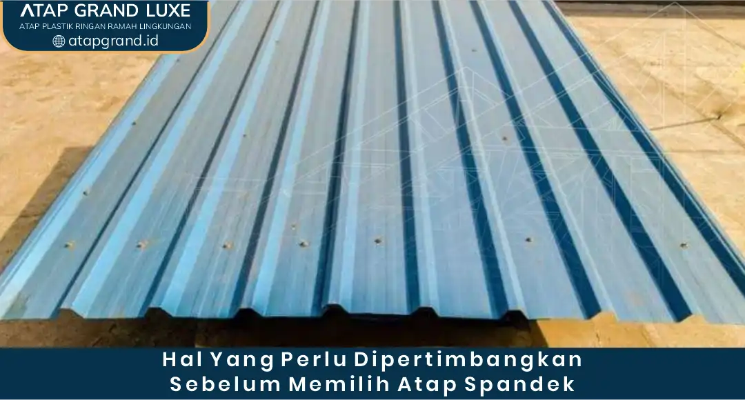 2. Hal yang Perlu Dipertimbangkan Sebelum Memilih Atap Spandek