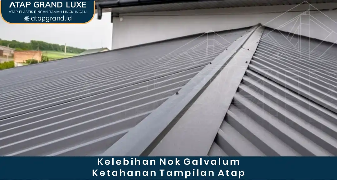 2. Kelebihan Nok Galvalum Ketahanan Tampilan Atap