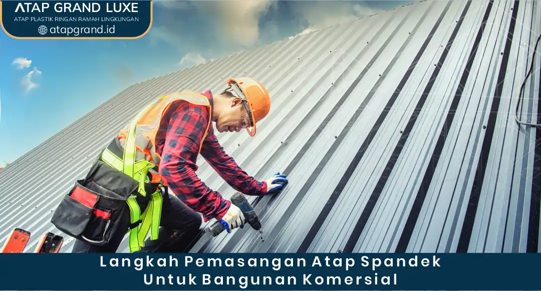 2. Langkah Pemasangan Atap Spandek untuk Bangunan Komersial