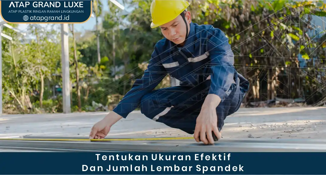 2. Tentukan Ukuran Efektif dan Jumlah Lembar Spandek