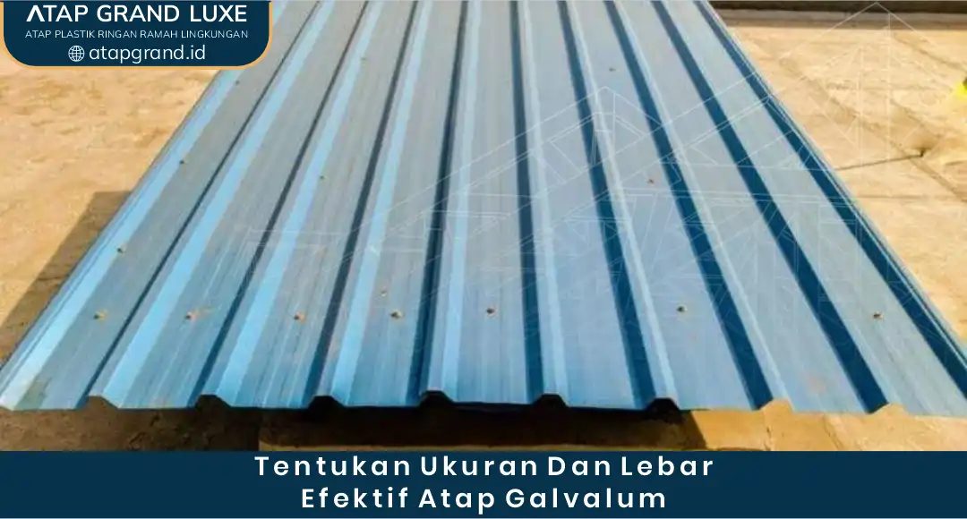 2. Tentukan Ukuran dan Lebar Efektif Atap Galvalum