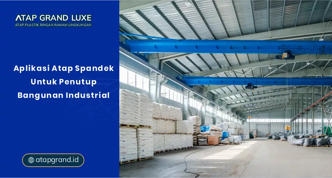 Aplikasi Atap Spandek untuk Penutup Bangunan Industrial