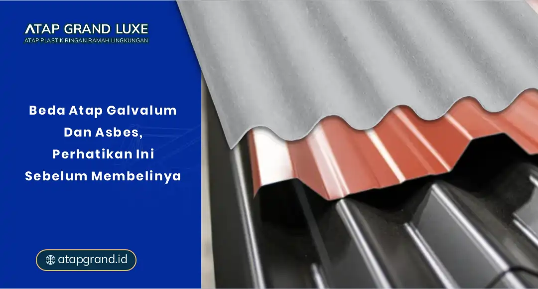 Beda Atap Galvalum & Asbes, Perhatikan Ini Sebelum Membelinya