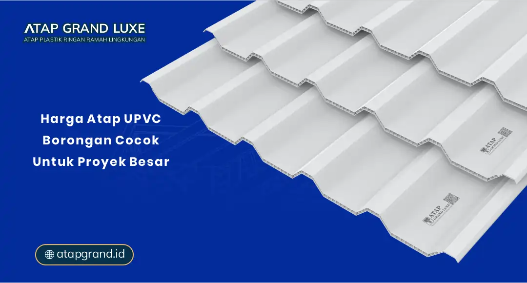 Harga Atap UPVC Borongan Cocok Untuk Proyek Besar