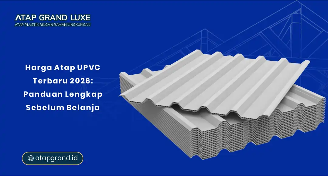 Harga Atap UPVC Terbaru 2026: Panduan Lengkap Sebelum Belanja