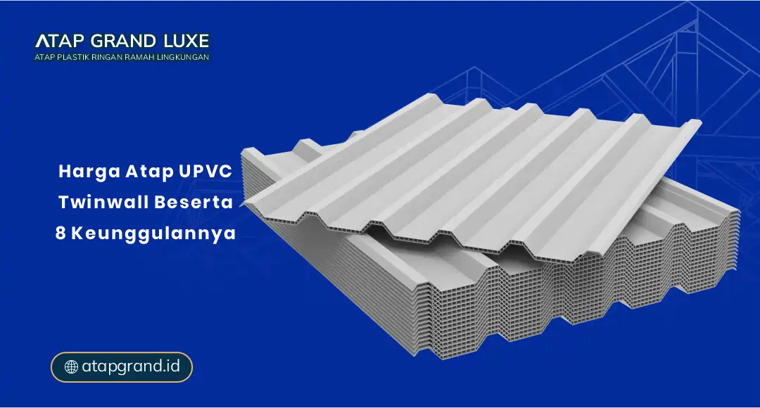 Harga Atap UPVC Twinwall Beserta 8 Keunggulannya