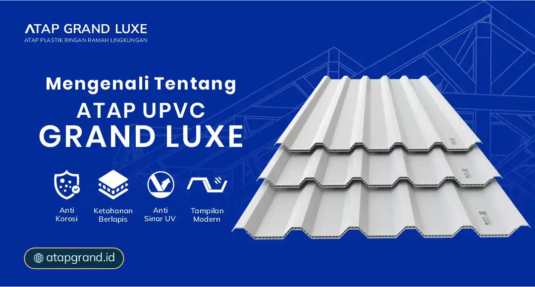 Mengenali Tentang Atap uPVC Grand Luxe