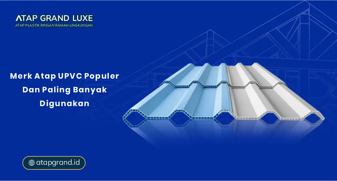 Merk Atap UPVC Populer dan Paling Banyak Digunakan
